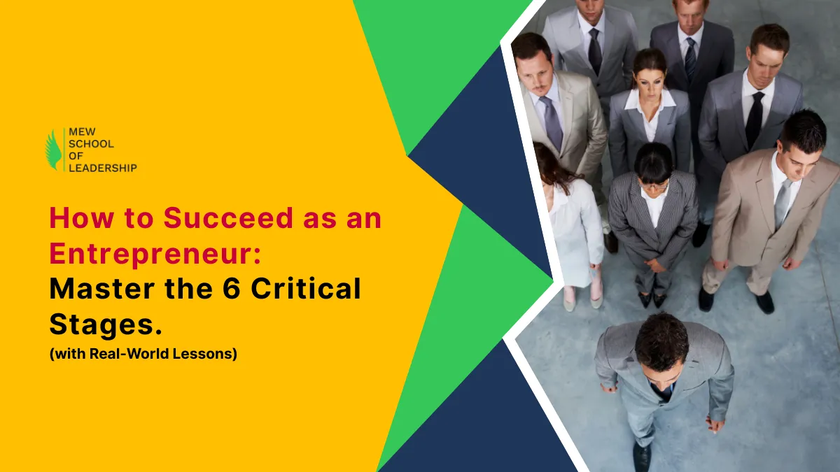 How to Succeed as an Entrepreneur: Master the 6 Critical Stages (with Real-World Lessons)