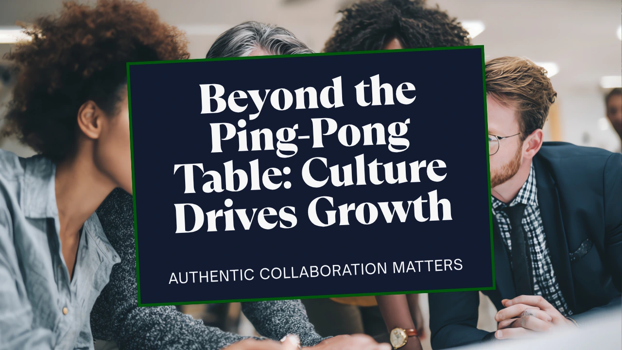 Beyond the Ping-Pong Table: Why Human-Centric Culture is the Single Greatest Driver of 4x Revenue Growth.