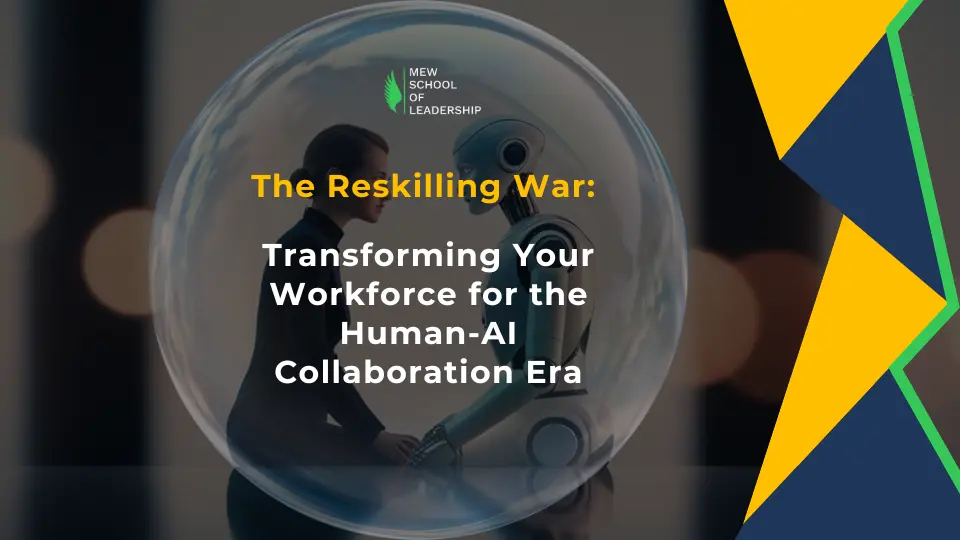 The Reskilling War: Transforming Your Workforce for the Human-AI Collaboration Era